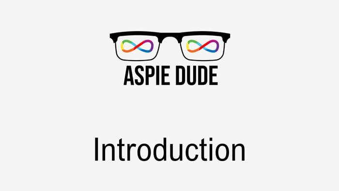 Introduction To Aspie Dude